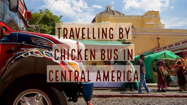 Travelling by Chicken Bus in Central America